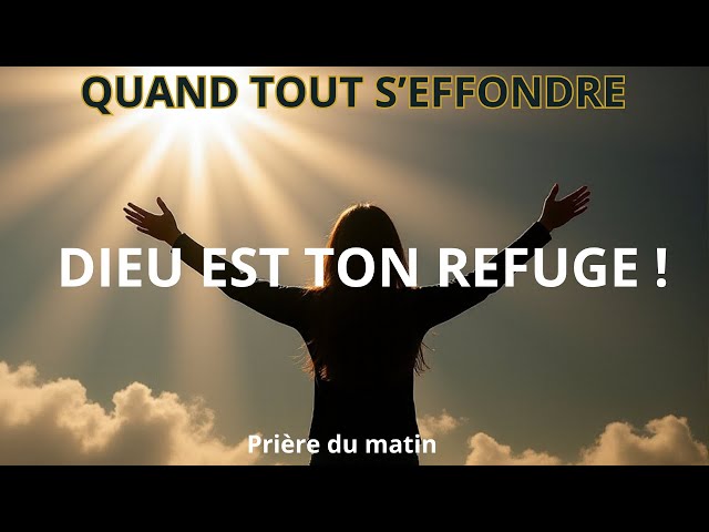 Video thumbnail for Quand tout s'effondre... Dieu reste ton refuge ! (Prière matinale puissante)