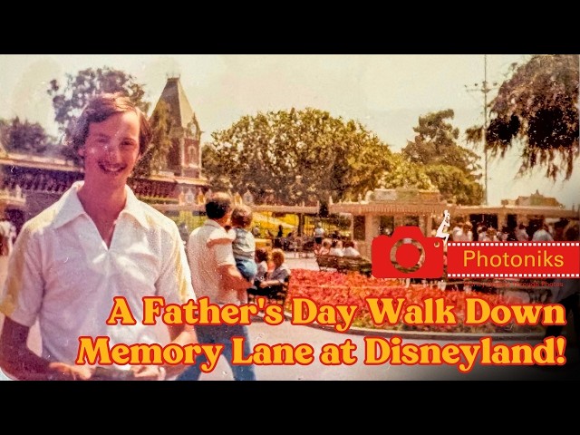 Video thumbnail for A Father's Day Walk Down Memory Lane at Disneyland! ~ Photoniks ~ Episode 22