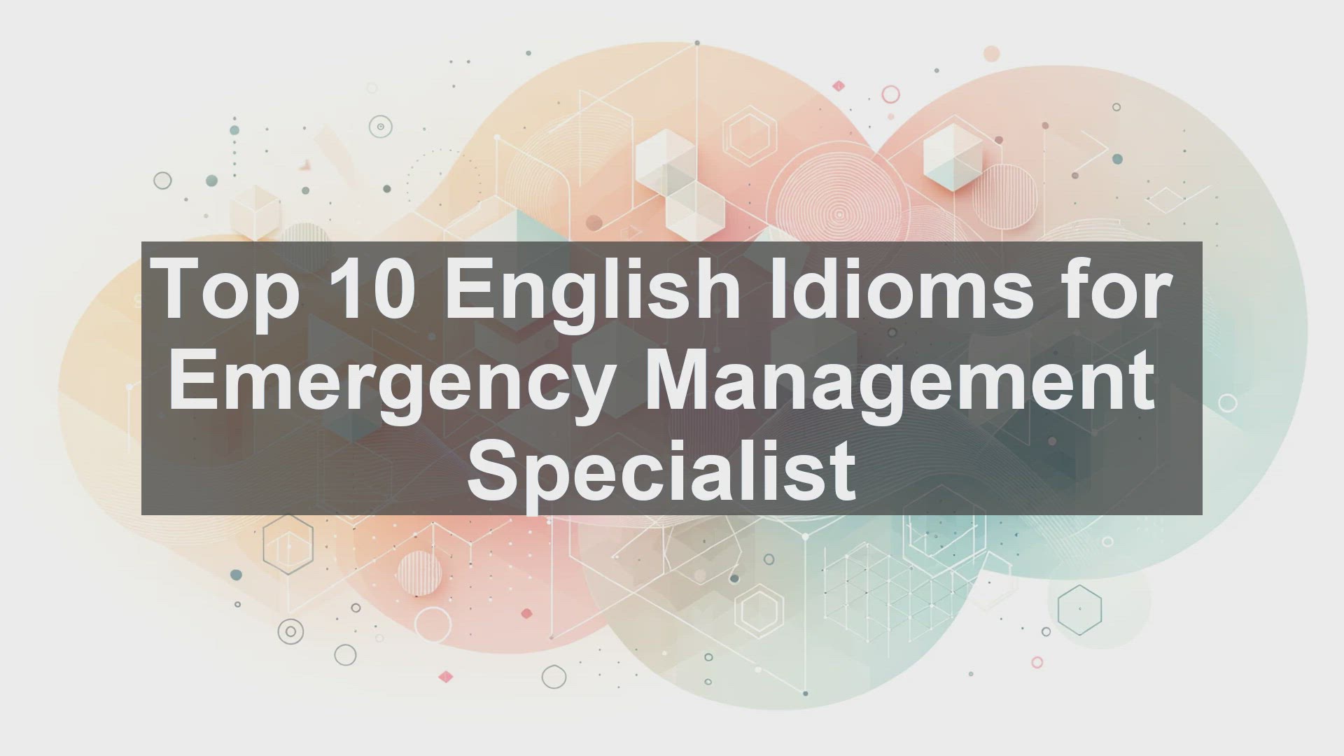 'Video thumbnail for Top 10 English Idioms for Emergency Management Specialist'