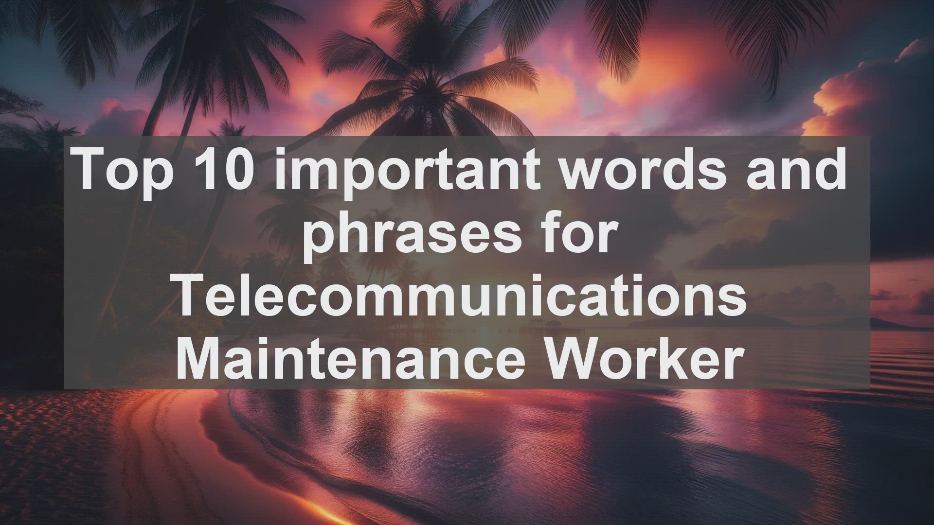 'Video thumbnail for Top 10 important words and phrases for Telecommunications Maintenance Worker'