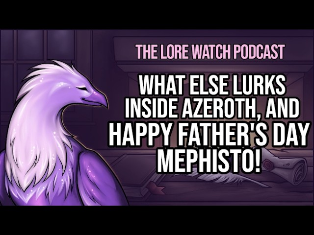 Video thumbnail for What else lurks inside Azeroth, and Happy Father's Day Mephisto