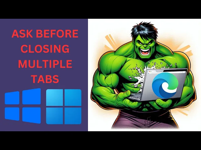 'Video thumbnail for How to Enable or Disable ‘Ask Before Closing Multiple Tabs’ in Microsoft Edge on Windows 11 or 10?'