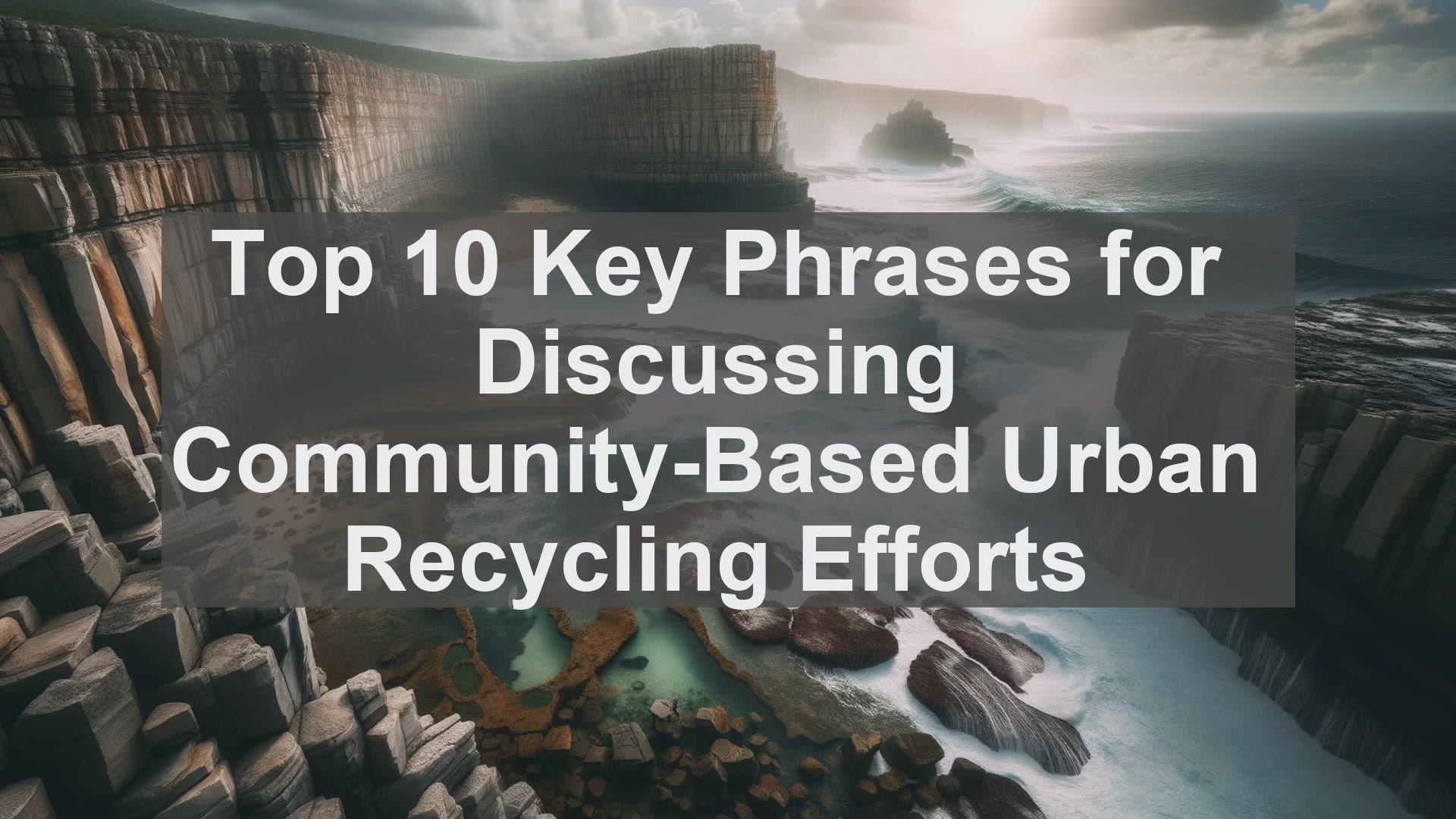 'Video thumbnail for Top 10 Key Phrases for Discussing CommunityBased Urban Recycling Efforts'