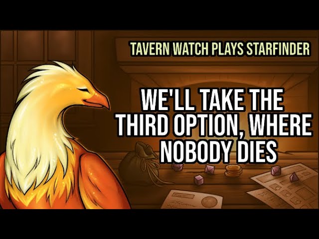 Video thumbnail for Tavern Watch Plays Starfinder, Episode 1: We'll take the third option, where nobody dies