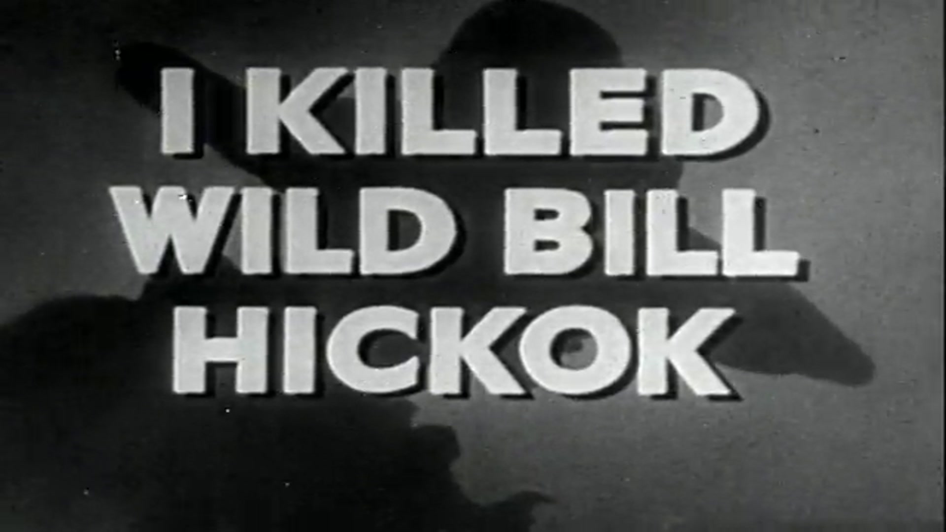 Video thumbnail for I Killed Wild Bill Hickok (1956)