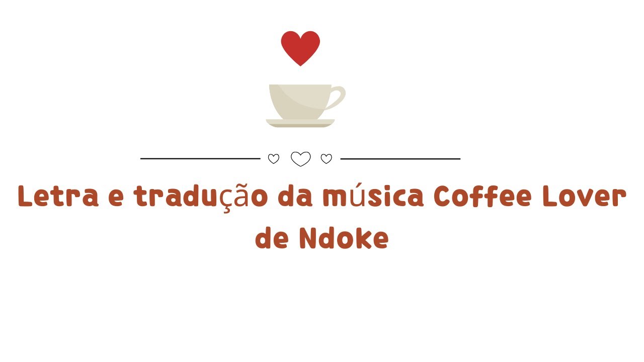 Video thumbnail for Letra e tradução da música Coffee Lover de Ndoke