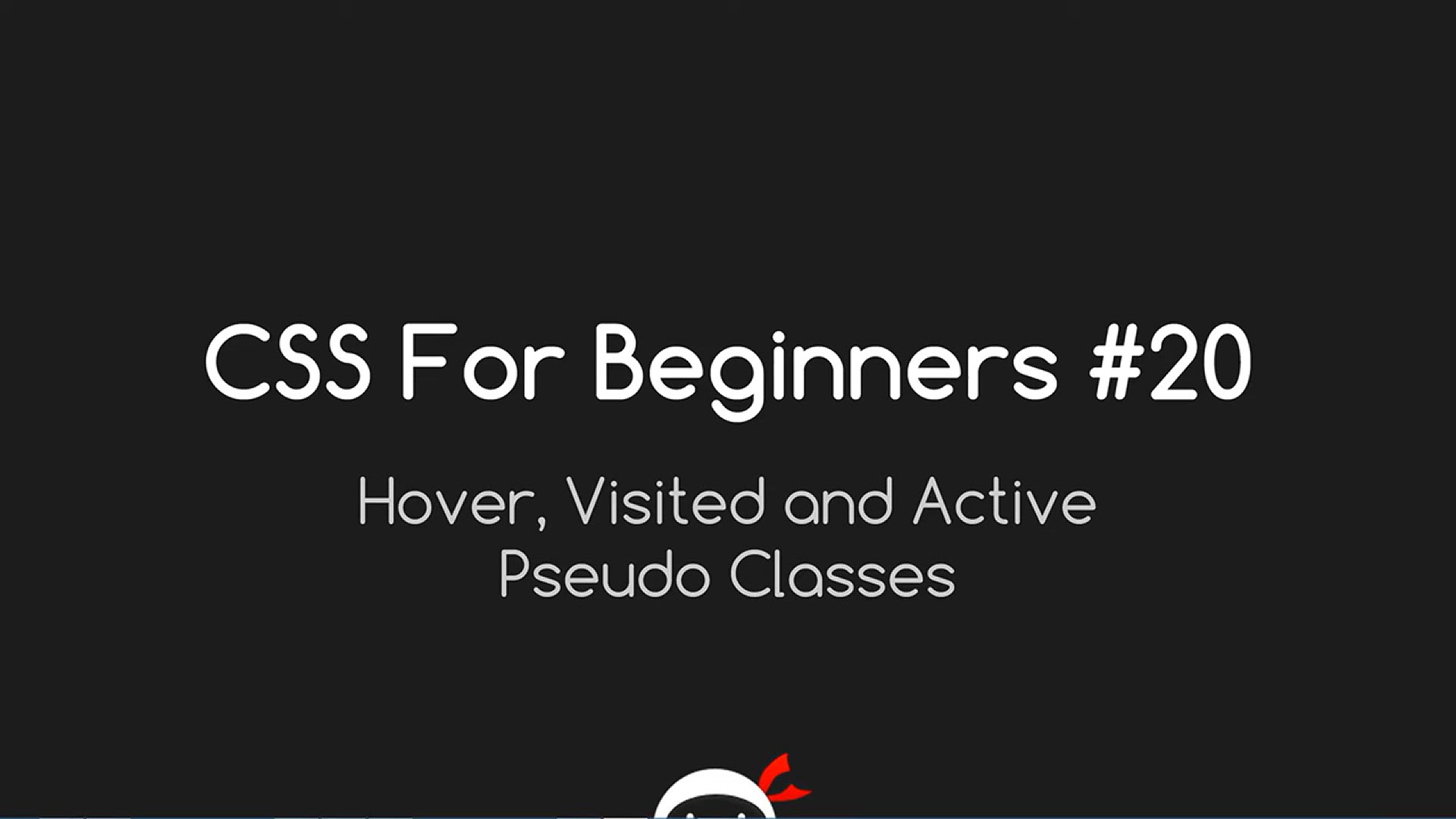 'Video thumbnail for CSS Tutorial For Beginners 20 - Hover, Active & Visited Effects'