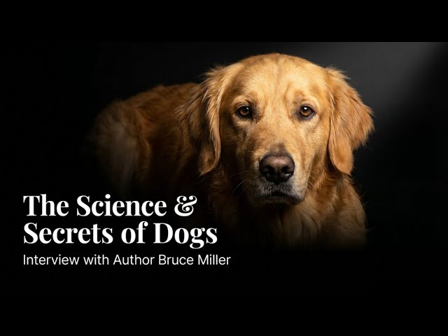 Video thumbnail for The Science & Secrets of Dogs by Bruce Miller