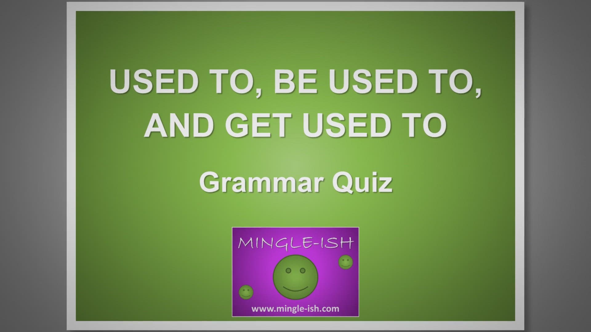 'Video thumbnail for Used To vs Be Used To vs Get Used To: Grammar Quiz #1'