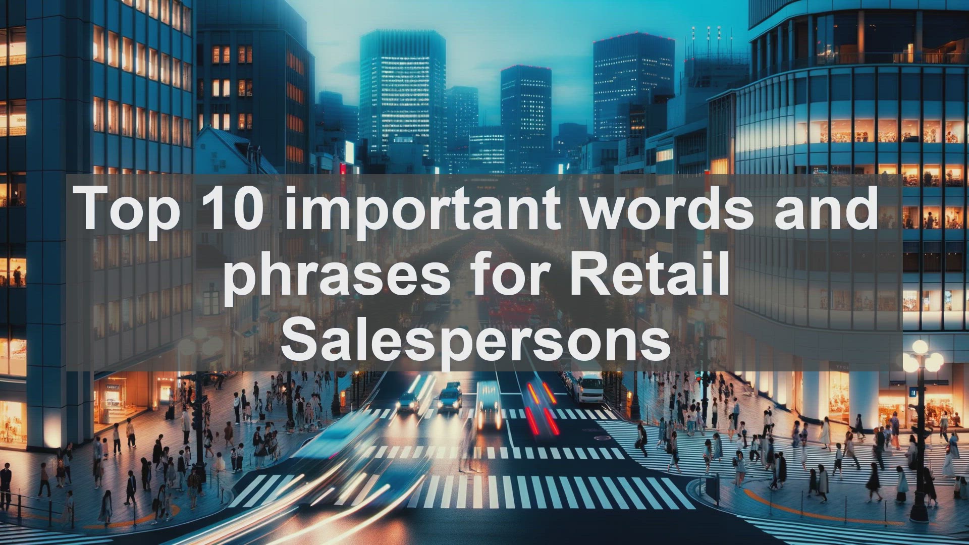 'Video thumbnail for Top 10 important words and phrases for Retail Salespersons'