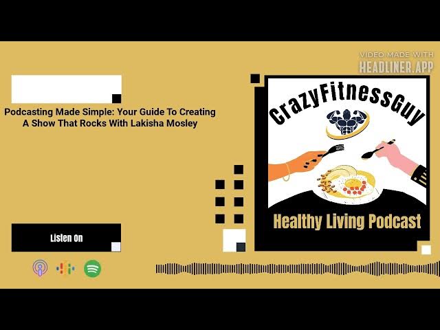 Video thumbnail for CrazyFitnessGuy® Healthy Living Podcast - Podcasting Made Simple: Your Guide To Creating A Show...