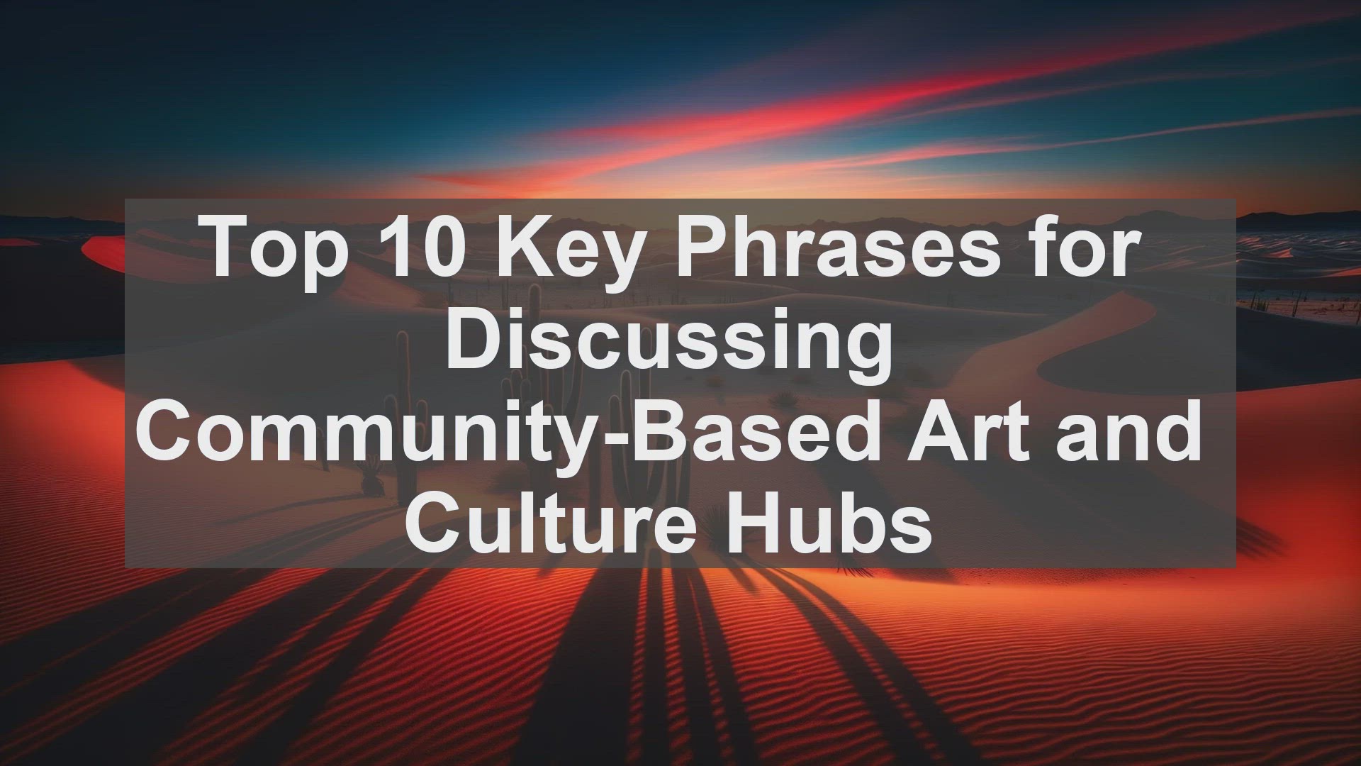 'Video thumbnail for Top 10 Key Phrases for Discussing CommunityBased Art and Culture Hubs'
