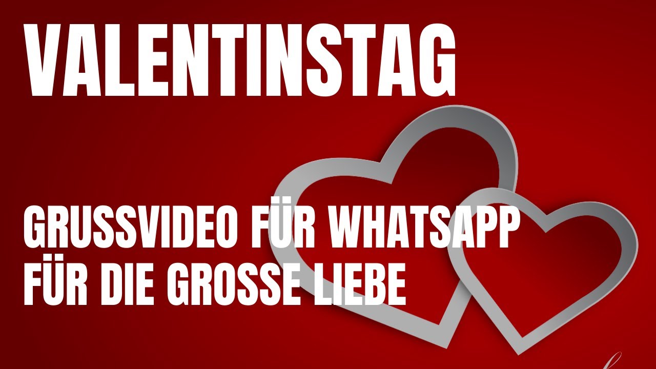 Video thumbnail for Valentinstag - Grussvideo für WhatsApp | Ich liebe Dich | Videogrüsse für die grosse Liebe