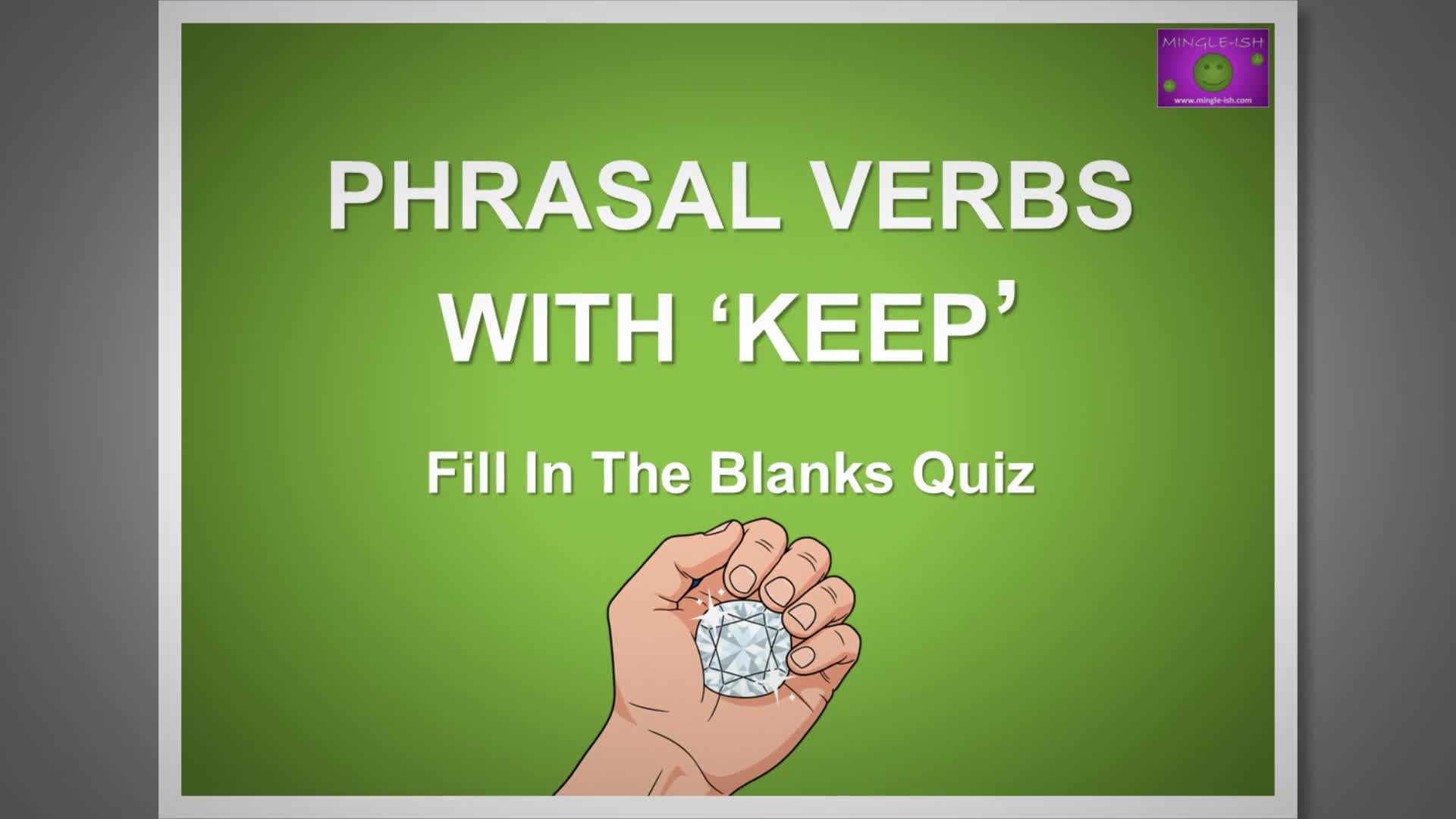Video thumbnail for Phrasal Verbs with 'Keep': Fill in the Blanks Quiz #1