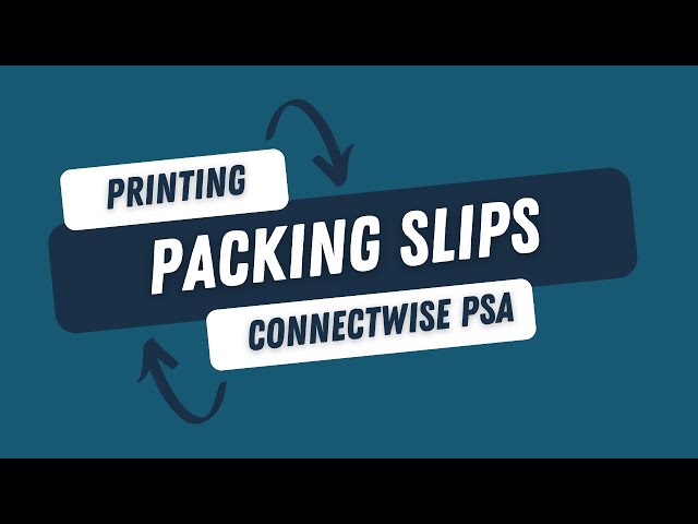 Video thumbnail for Printing Packing Slips for Your Project in Connectwise PSA