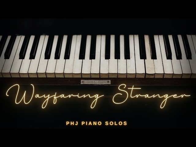 Video thumbnail for WAYFARING STRANGER | PHJ Piano Solos [Amazing]