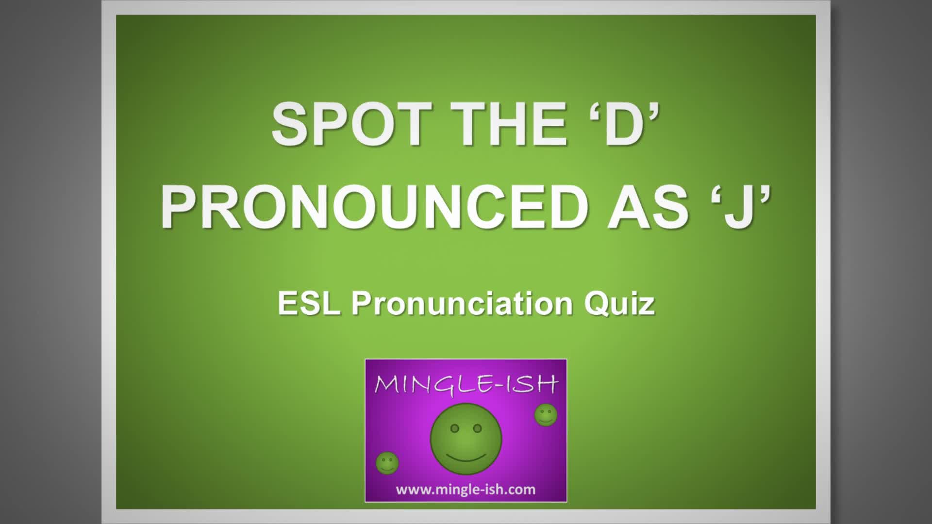 Video thumbnail for Spot the ‘d’ Pronounced as ‘j’: ESL Pronunciation Quiz #1