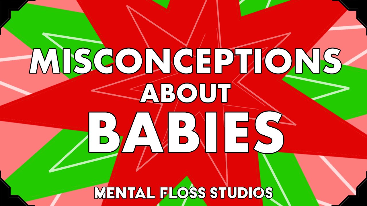 Video thumbnail for Misconceptions About Babies | Mental Floss