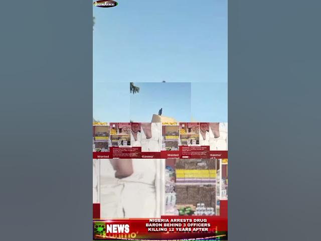 Video thumbnail for Nigeria Arrests Drug Baron Behind 3 Officers Killing 12 Years After