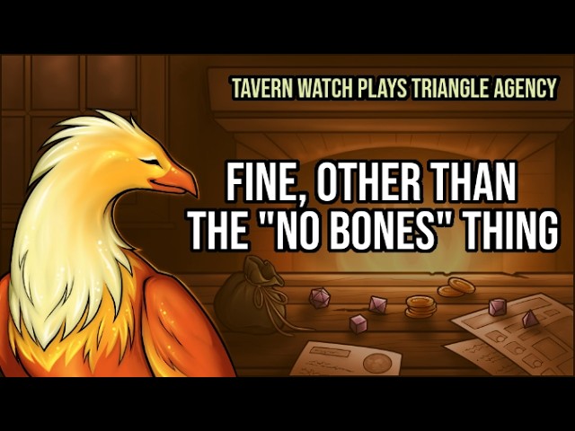 Video thumbnail for Tavern Watch plays Triangle Agency, episode 1: Fine, other than the "no bones" thing