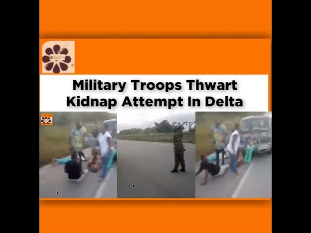 'Video thumbnail for Military Troops Thwart Kidnap Attempt In Delta ~ OsazuwaAkonedo'