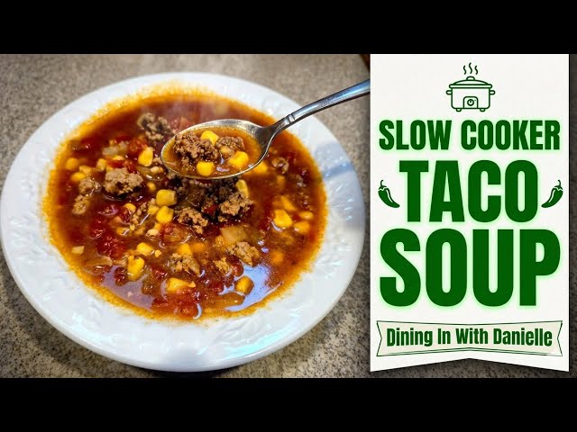 Video thumbnail for Slow Cooker Taco Soup | Dining In With Danielle