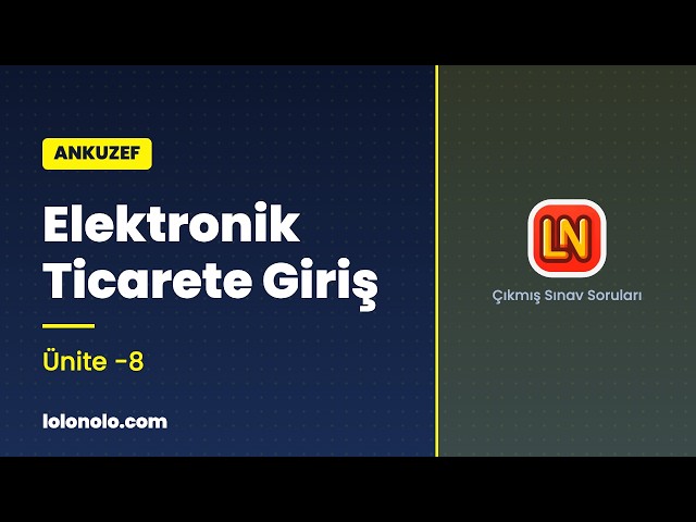 Video thumbnail for Ankuzef Elektronik Ticarete Giriş Ünite 8 Deneme Sınavı