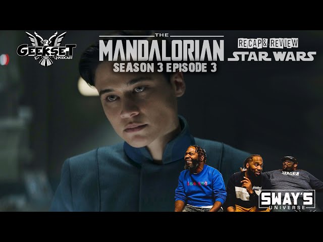 Video thumbnail for The Mandalorian - Season 3 Episode 3 Recap & Review | GEEKSET