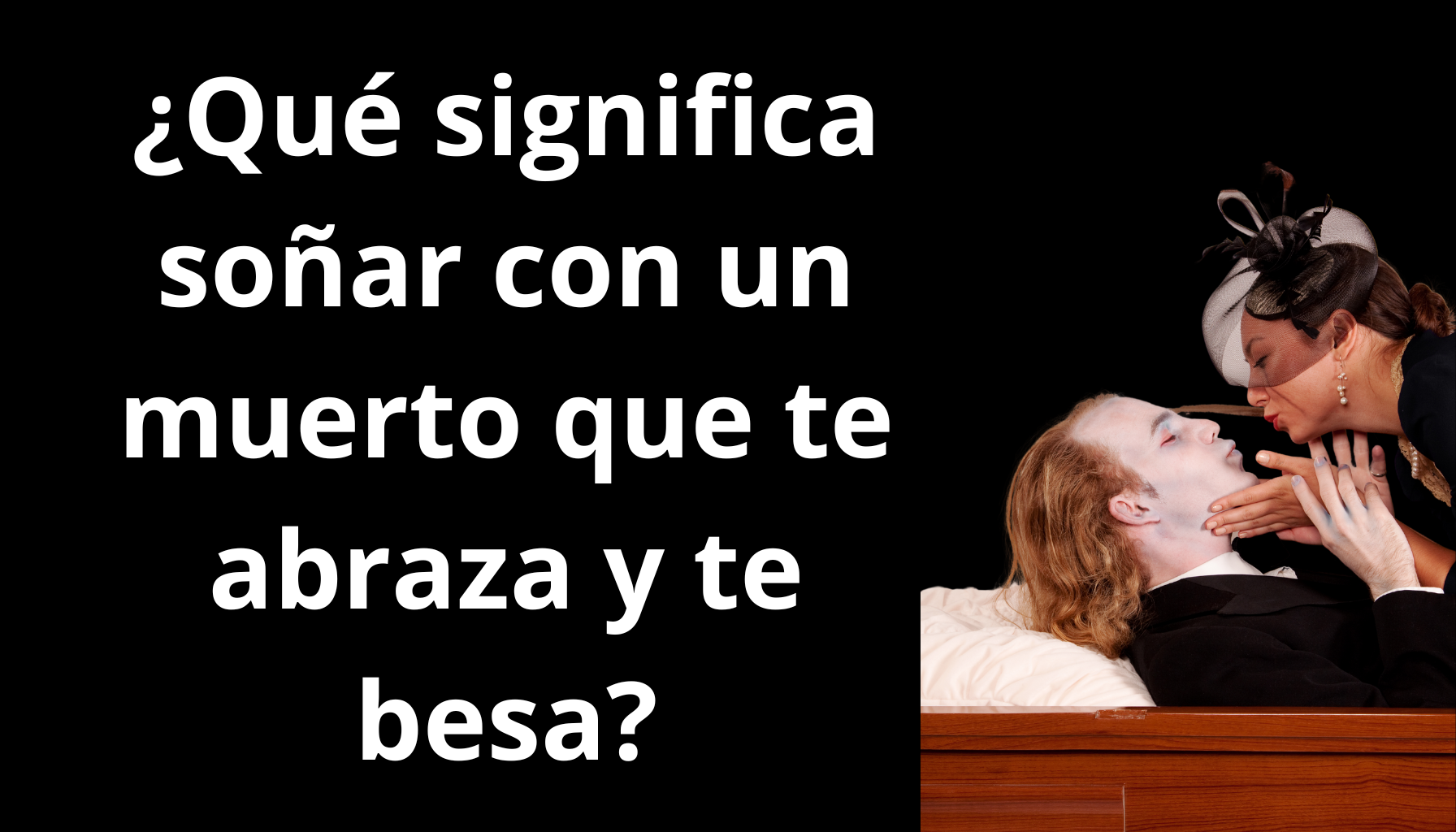 'Video thumbnail for El Significado de Soñar con un Muerto que te Abraza y te Besa'