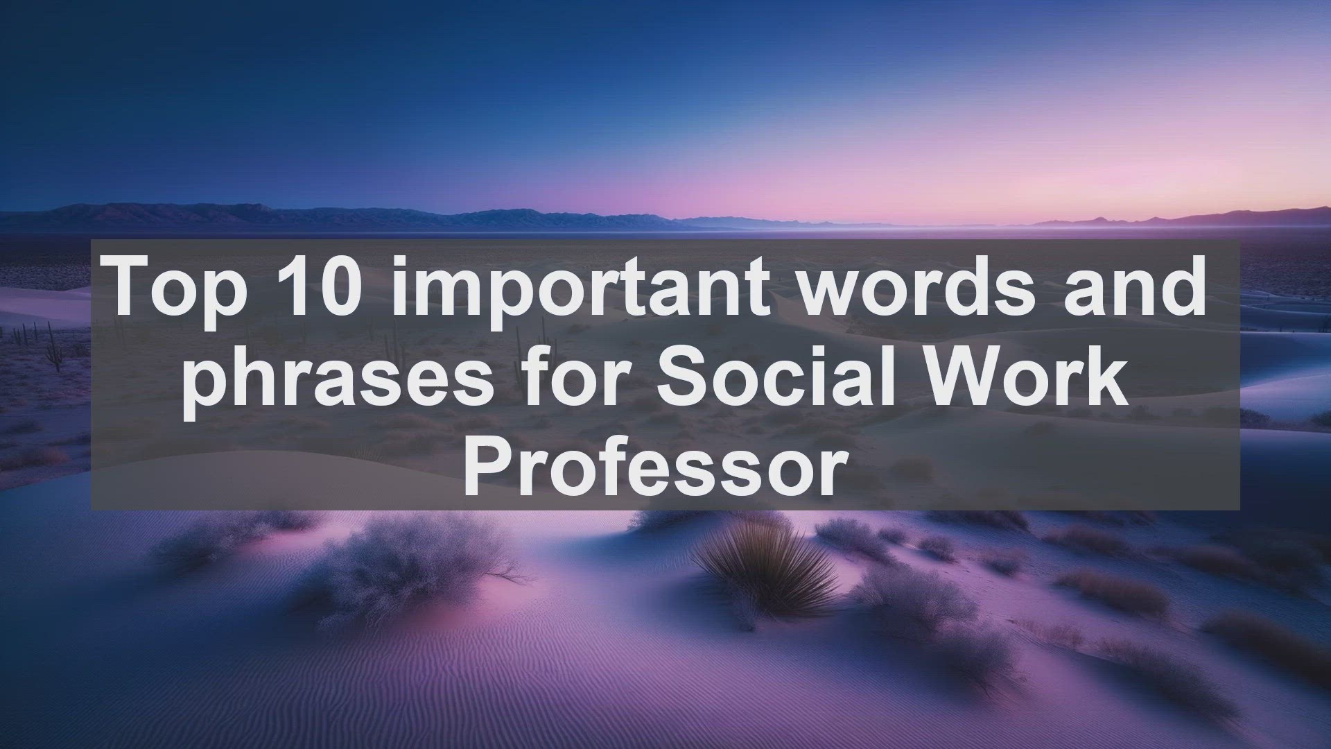 'Video thumbnail for Top 10 important words and phrases for Social Work Professor'