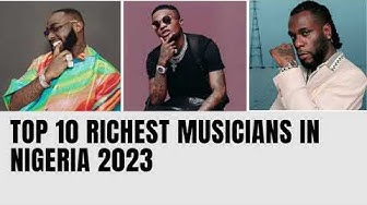 Video thumbnail for Top 10 richest Musicians in Nigeria 2023