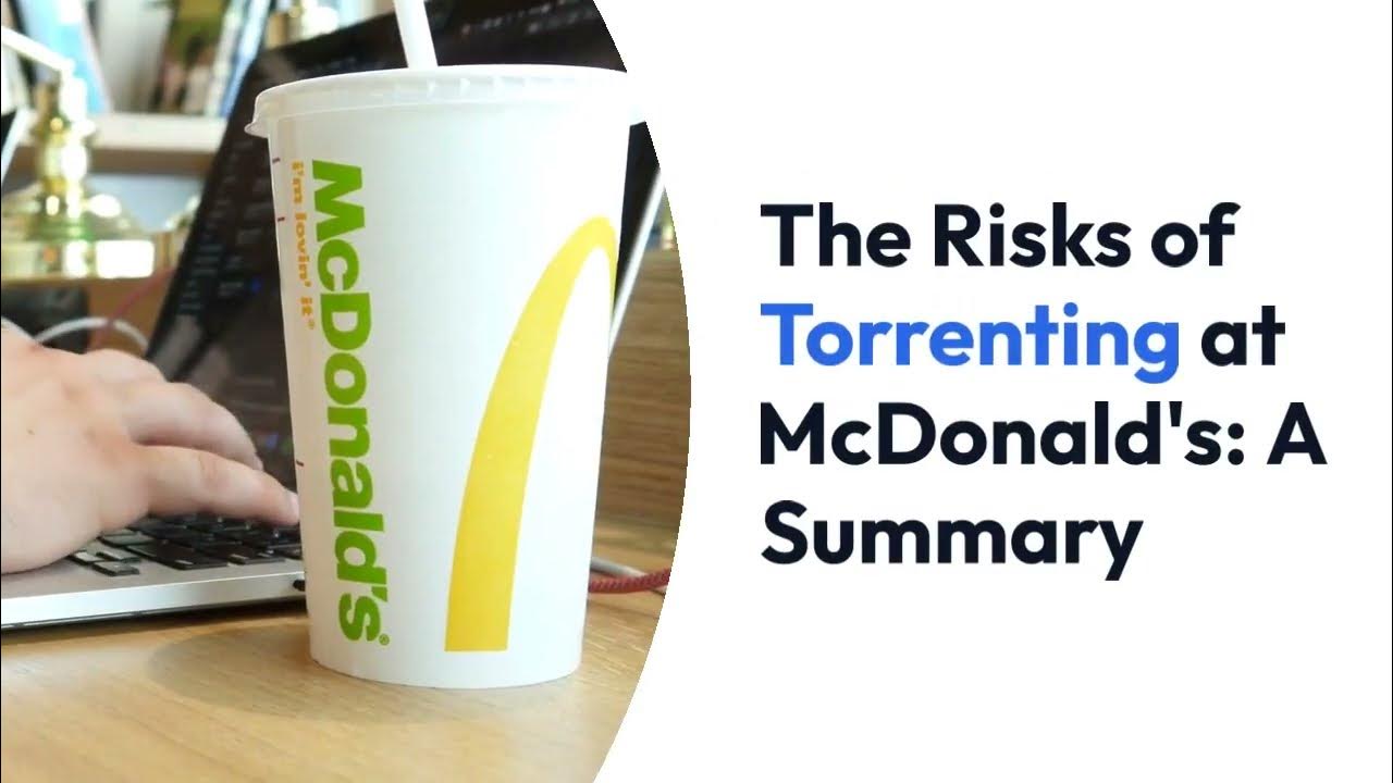 Video thumbnail for The Risks and Consequences of Torrenting at McDonald’s