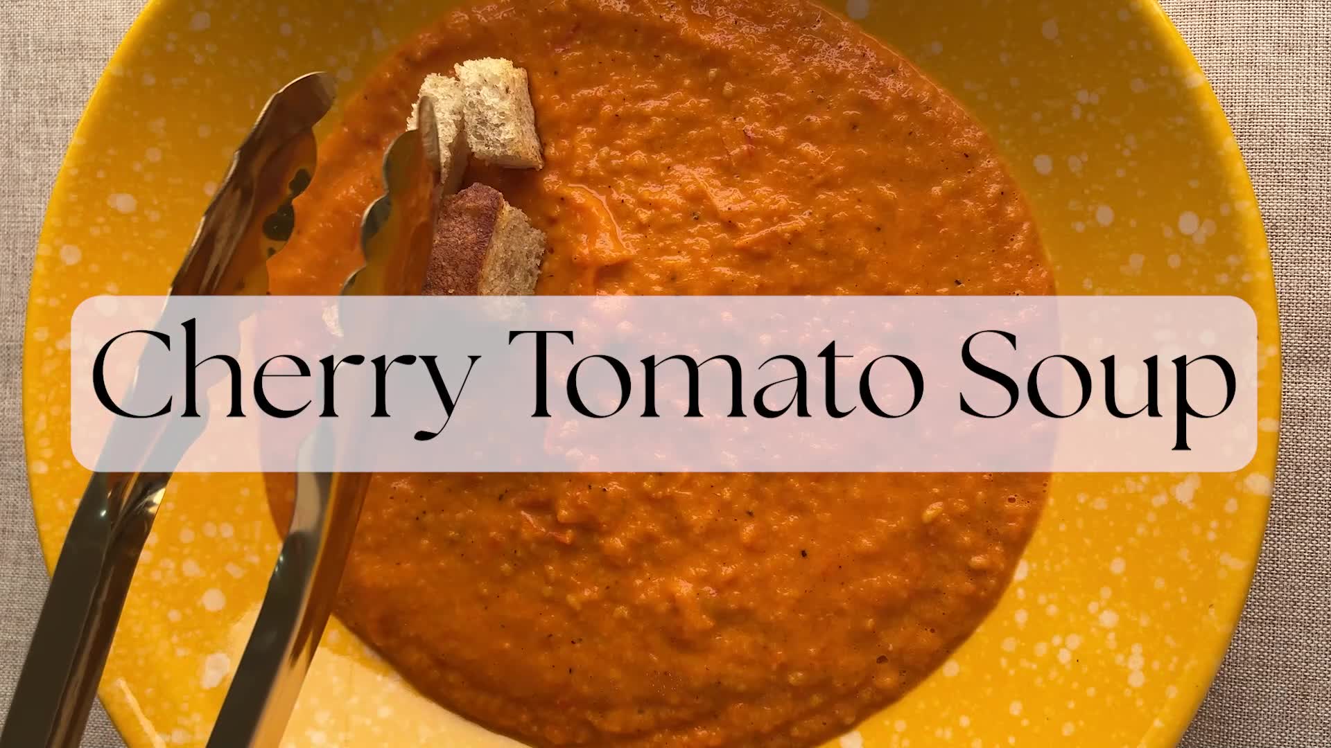 'Video thumbnail for Cherry Tomato Soup'