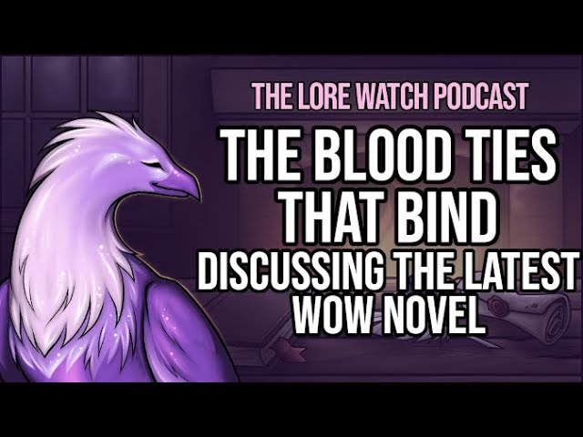 Video thumbnail for The Blood Ties that bind: Discussing the latest WoW novel