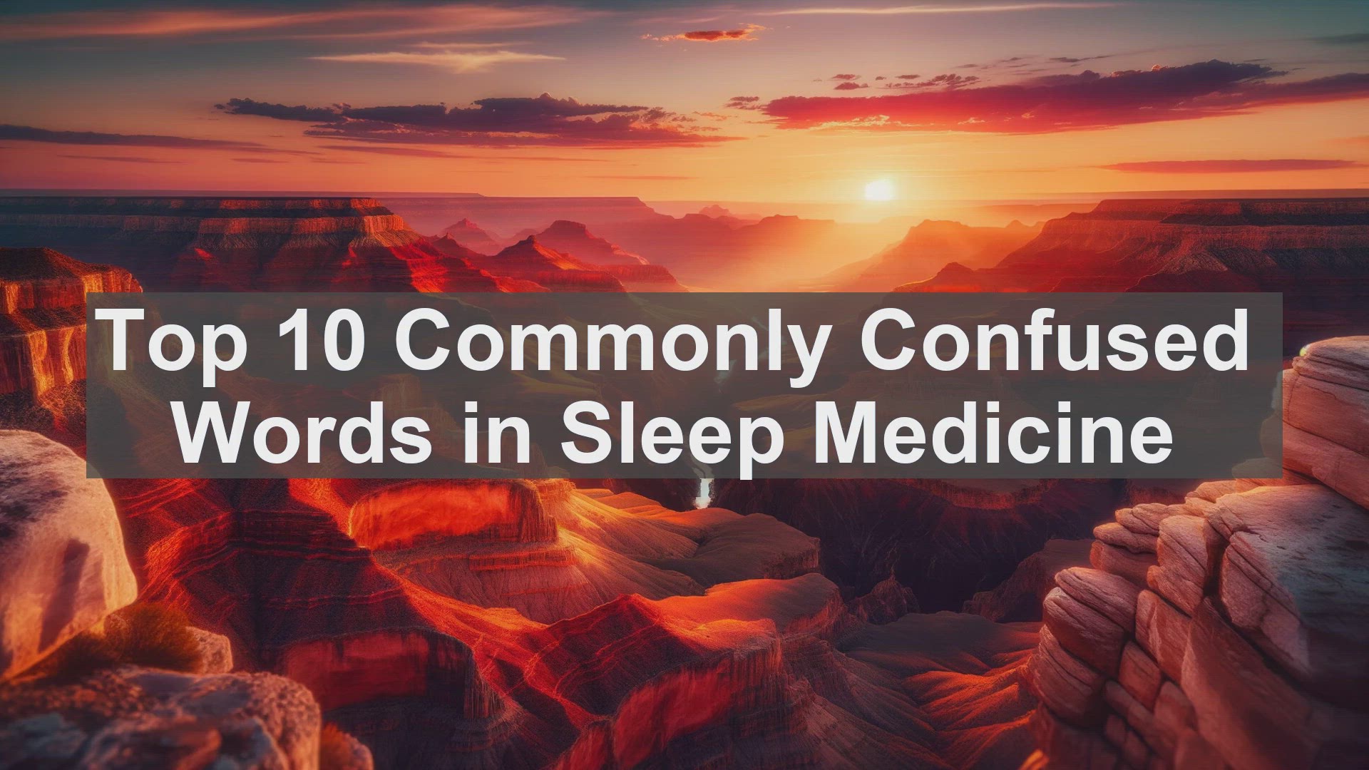 'Video thumbnail for Top 10 Commonly Confused Words in Sleep Medicine'