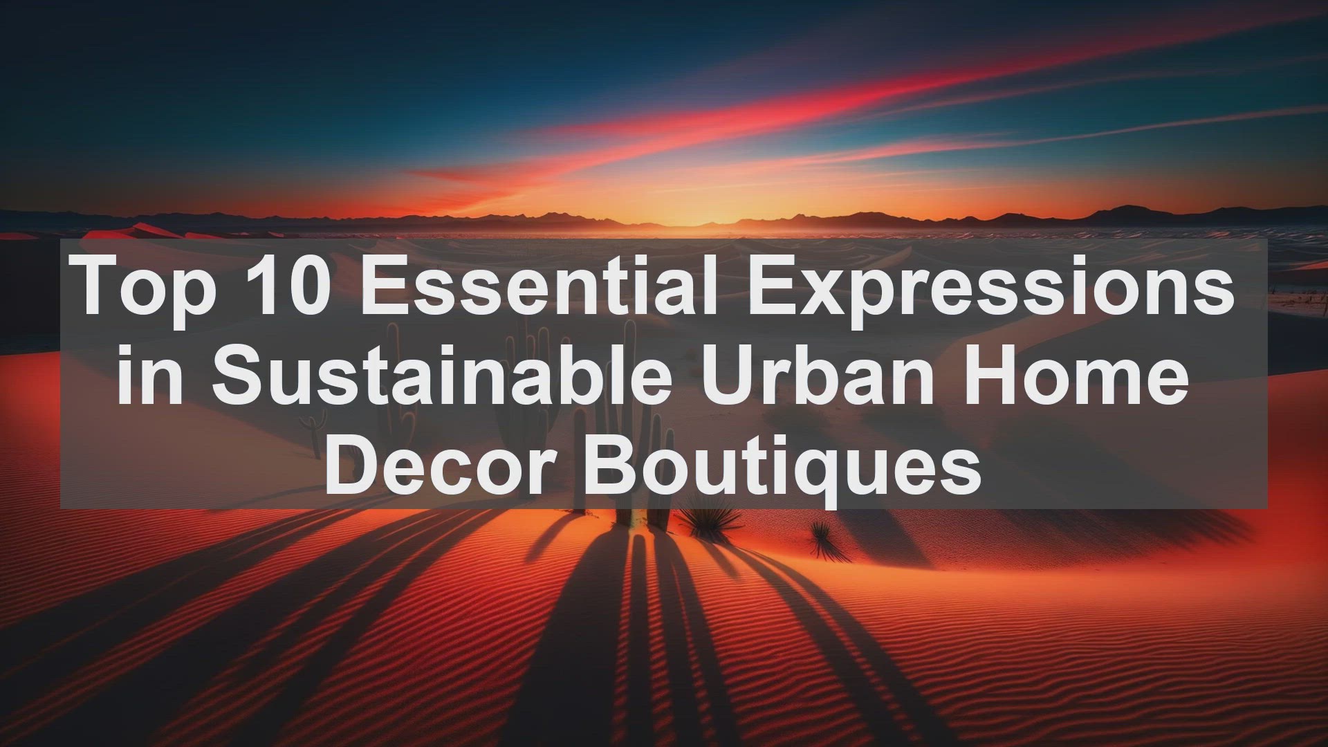 'Video thumbnail for Top 10 Essential Expressions in Sustainable Urban Home Decor Boutiques'
