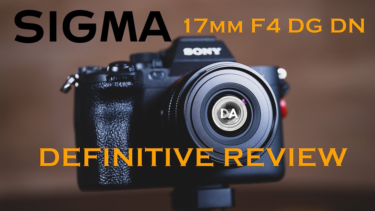 Sigma 17mm F4 DG DN (iSeries) Review - DustinAbbott.net