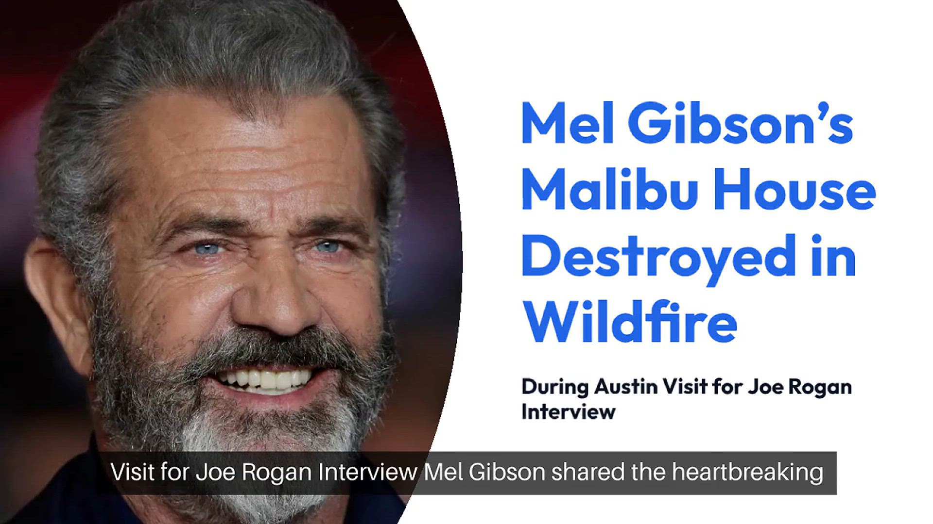 Video thumbnail for Mel Gibson’s Malibu House Burned Down While He Was in Austin for Joe Rogan Interview: “My Place Looked Like Dresden”
