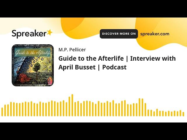 Video thumbnail for Guide to the Afterlife | Interview with April Busset | Podcast