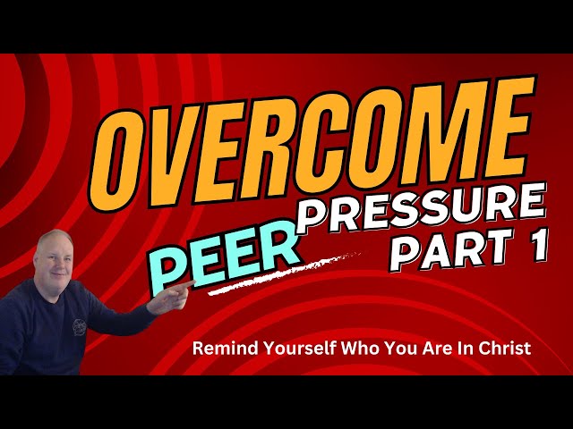 Video thumbnail for HOW to OVERCOME peer PRESSURE as a CHRISTIAN part 1