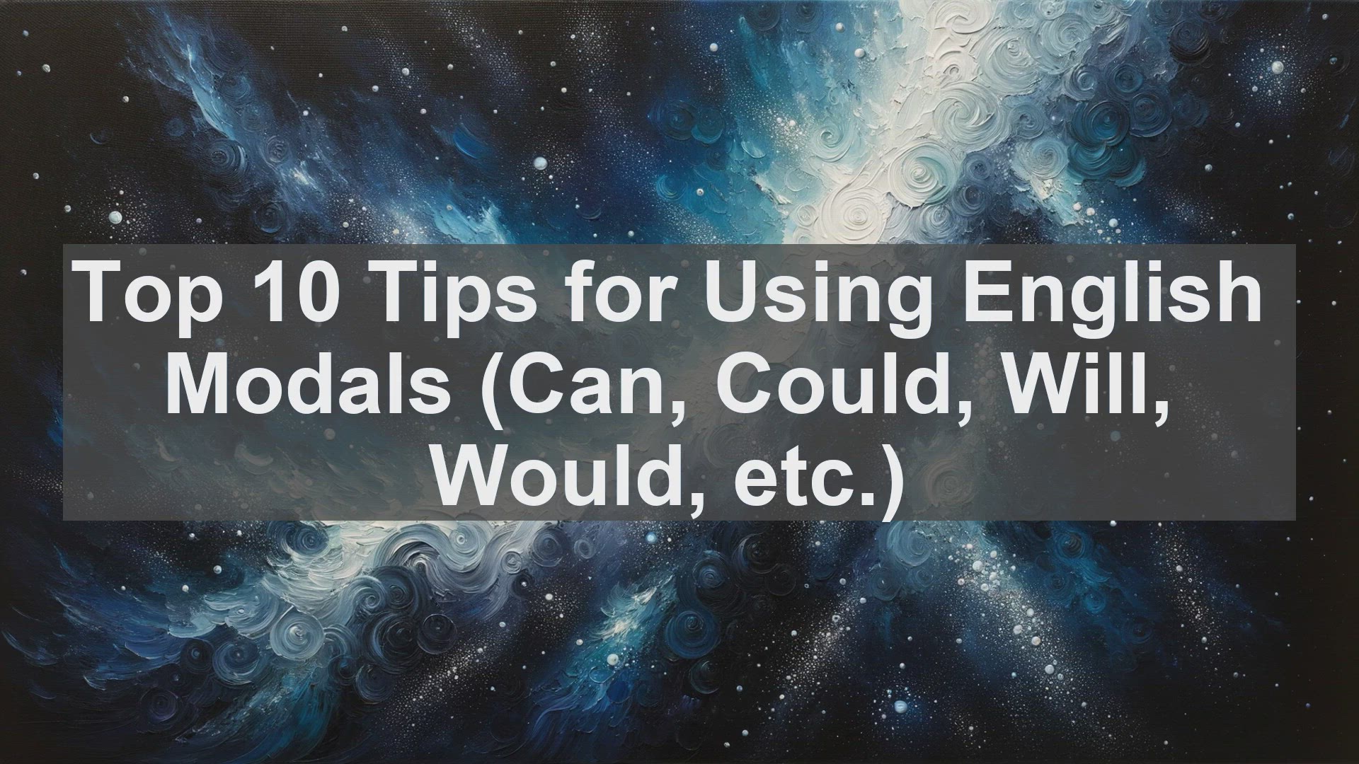 'Video thumbnail for Top 10 Tips for Using English Modals Can Could Will Would etc'