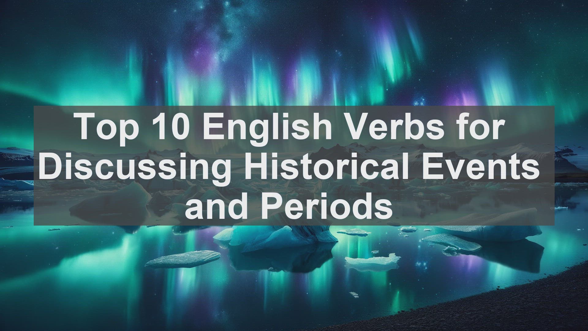 'Video thumbnail for Top 10 English Verbs for Discussing Historical Events and Periods'
