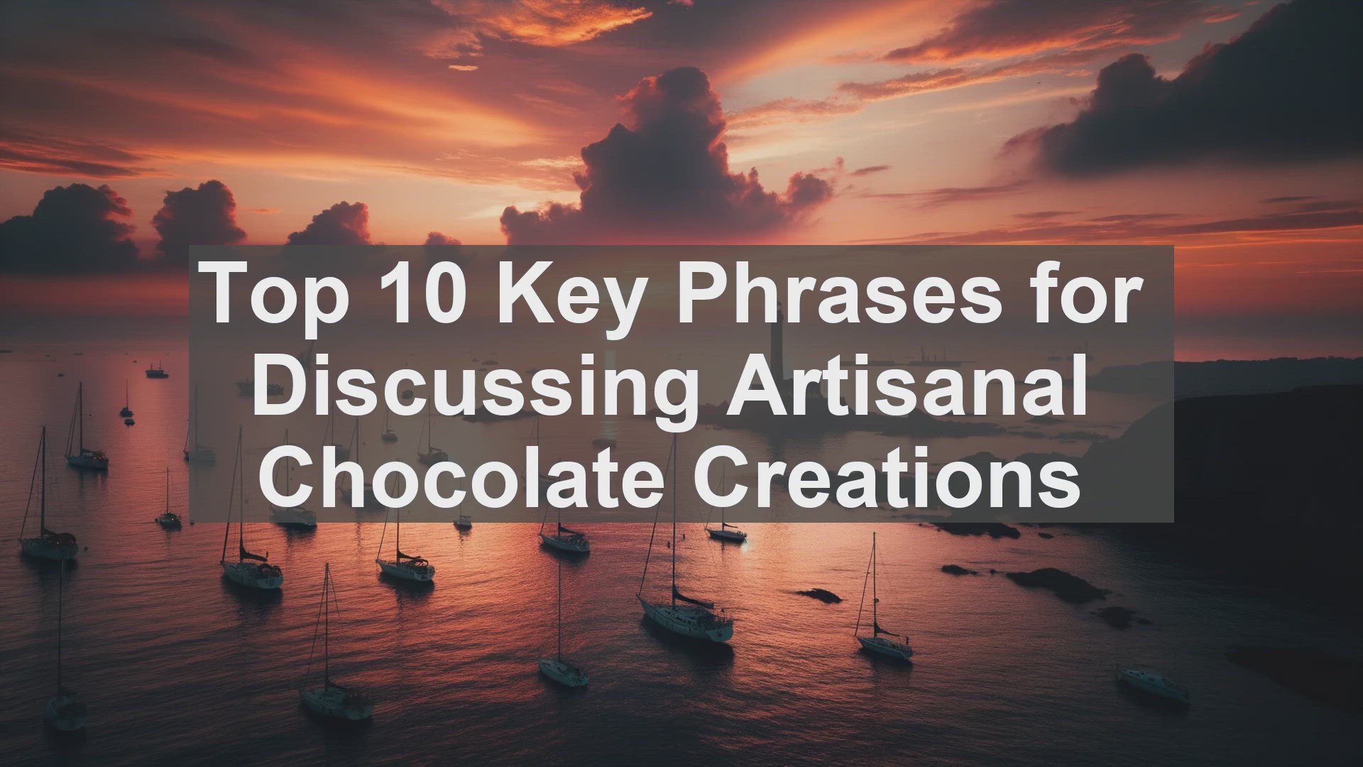 'Video thumbnail for Top 10 Key Phrases for Discussing Artisanal Chocolate Creations'