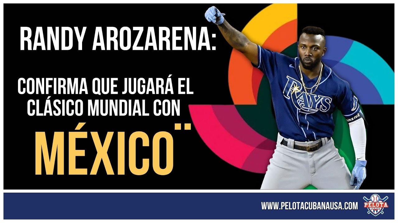Video thumbnail for RANDY AROZARENA JUGARÁ POR MÉXICO en el Clásico Mundial