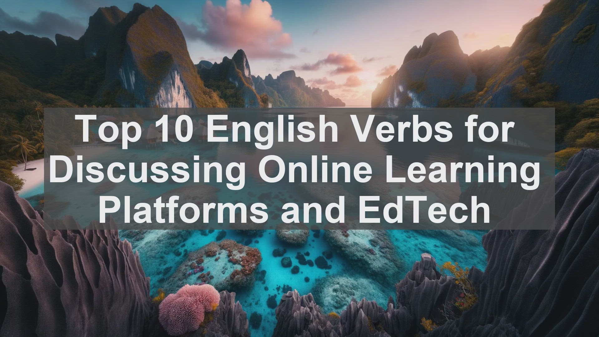 'Video thumbnail for Top 10 English Verbs for Discussing Online Learning Platforms and EdTech'