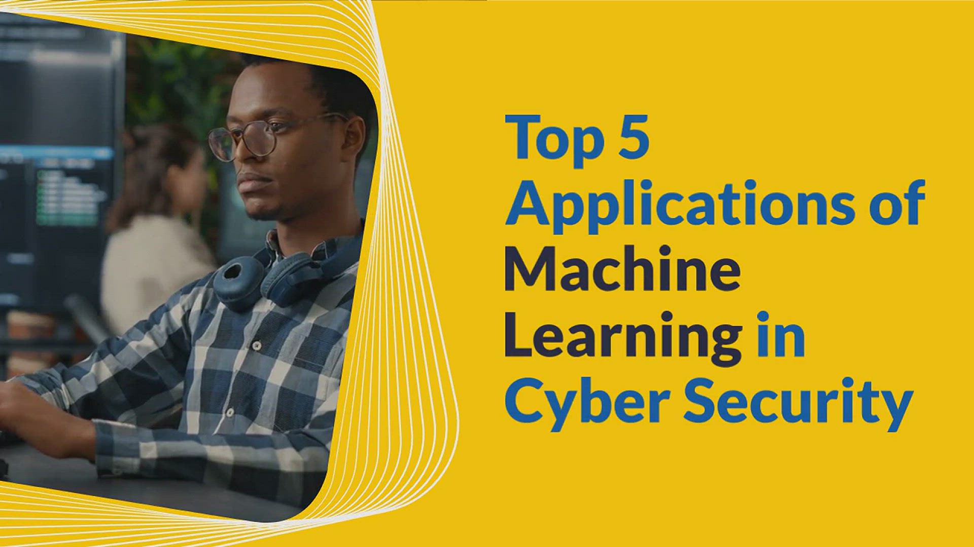 'Video thumbnail for Top 5 Applications of Machine Learning in Cyber Security'