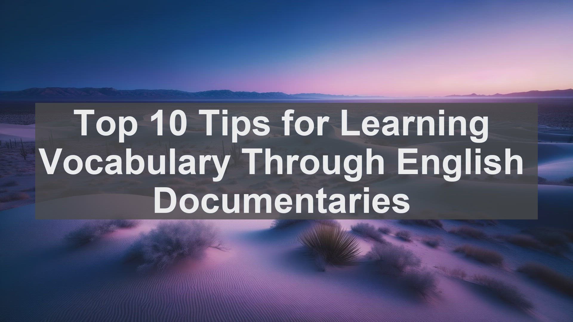 'Video thumbnail for Top 10 Tips for Learning Vocabulary Through English Documentaries'