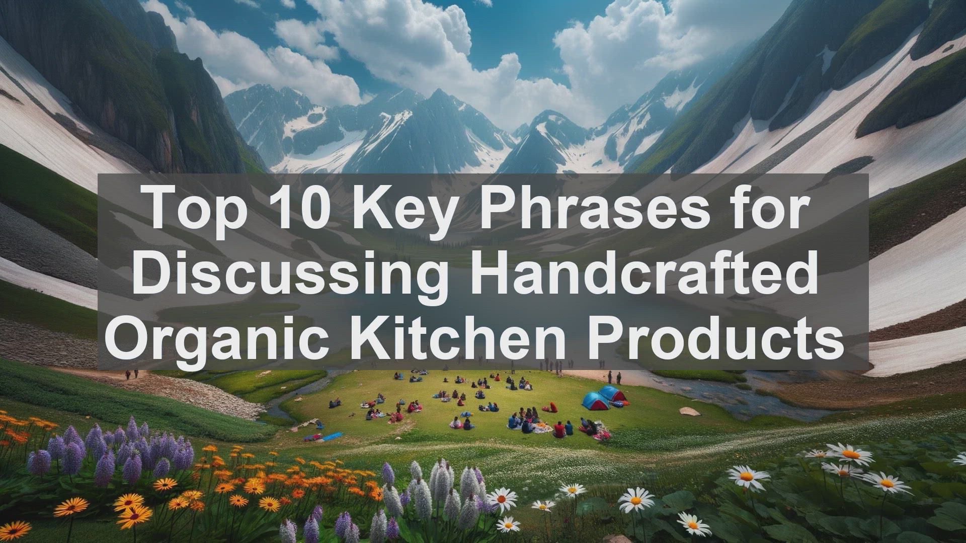 'Video thumbnail for Top 10 Key Phrases for Discussing Handcrafted Organic Kitchen Products'