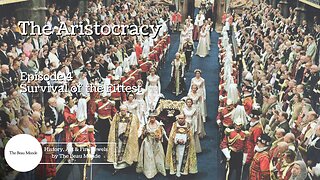 'Video thumbnail for The Aristocracy - Born to Rule - 4 of 4 - Survival of the Fittest - British Aristocracy & Nobility'
