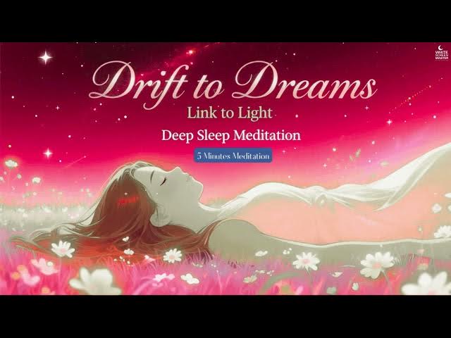 Video thumbnail for Guided Meditation For Deep Sleep | Drift to Dreams - Link to Light #guidedmeditation #deepsleep